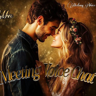 ༺ 𝐌𝐞𝐞𝐭𝐢𝐧𝐠 𝐕𝐨𝐢𝐜𝐞 𝐂𝐡𝐚𝐭 ༻